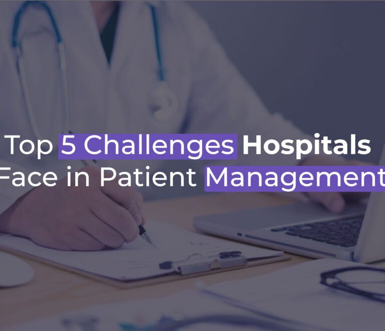 4 Top Challenges Hospitals Face in Patient Management